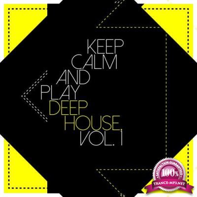 Keep Calm & Play Deep House, Vol. 1 (2017)