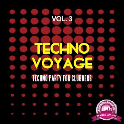 Techno Voyage, Vol. 3 (Techno Party for Clubbers) (2017)