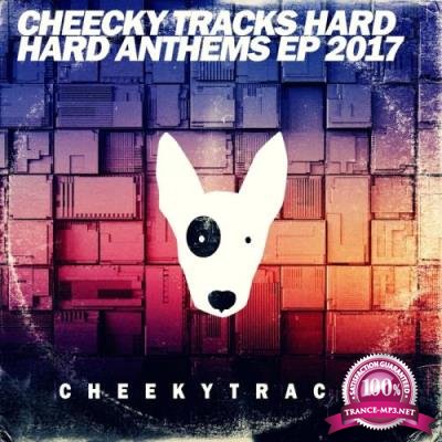 Cheeky Tracks Hard: Hard Anthems EP 2017 (2017)
