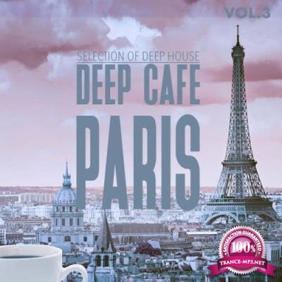 Deep Cafe Paris Vol 3: Selection Of Deep House (2017)