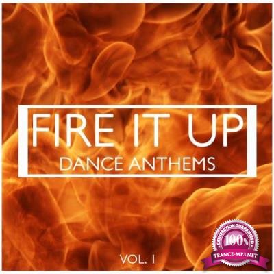 Fire It Up Dance Anthems, Vol. 1 (2017)