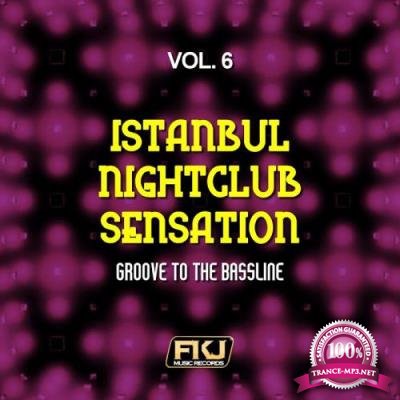 Istanbul Nightclub Sensation, Vol. 6 (Groove to the Bassline) (2017)