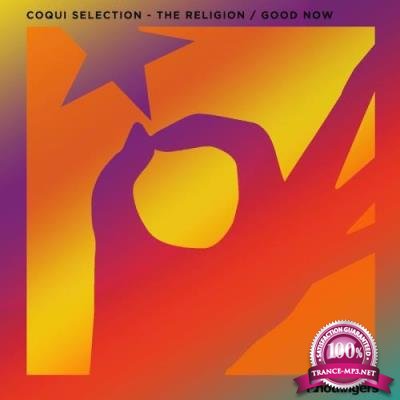Coqui Selection - The Religion / Good Now (2017)