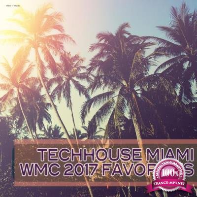 Techhouse Miami WMC 2017 Favorites (2017)