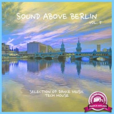 Sound Above Berlin, Vol. 5 - Selection of Dance Music (2017)