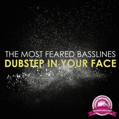 The Most Feared Basslines: Dubstep in Your Face (2017)