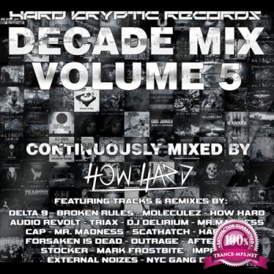 Hard Kryptic Records Decade Mix Vol 5 (Continuously Mixed By How Hard)