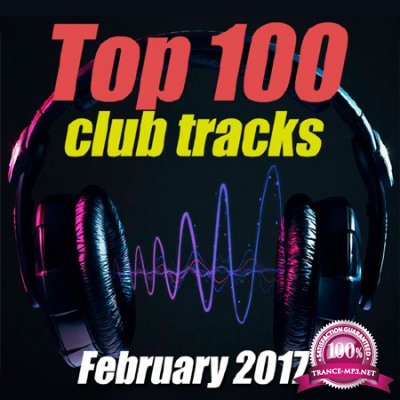 Top 100 Club Tracks (February 2017) (2017)