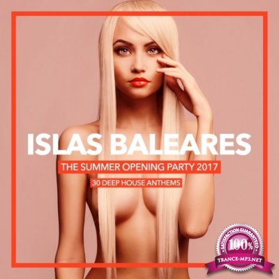 Islas Baleares: The Summer Opening Party [30 Deep House Anthems] (2017)