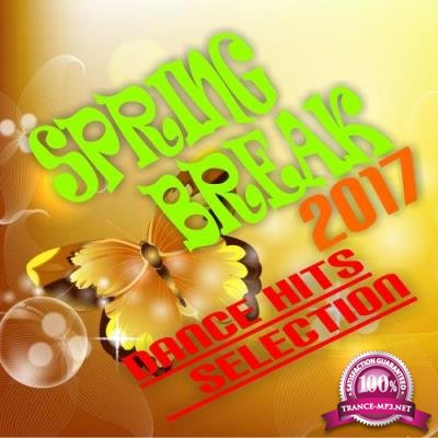 Spring Break 2017 Dance Hits Selection (2017)