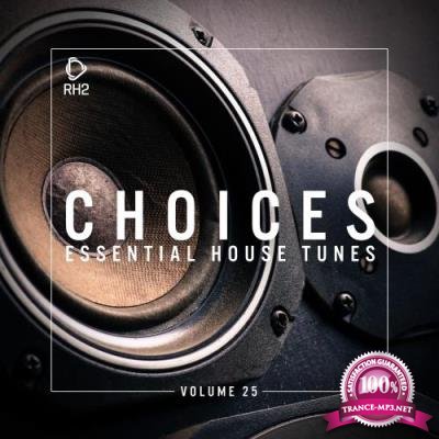 Choices - Essential House Tunes, Vol. 25 (2017)