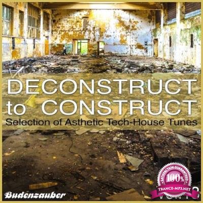 Deconstruct to Construct, Vol. 13-Selection of Asthetic Tech-House Tunes (2017)