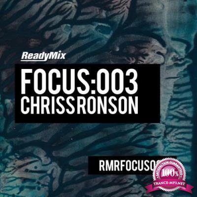 Focus: 003 (Chriss Ronson) (2017)