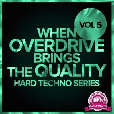 When Overdrive Brings The Quality, Vol. 5 Hard Techno Series (2017)