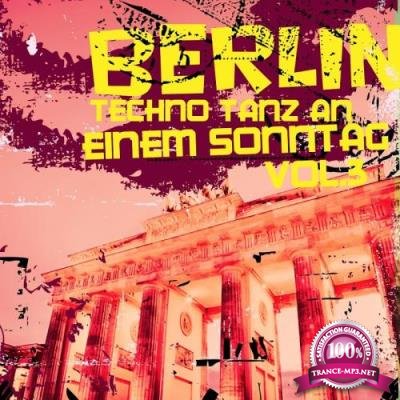 Berlin: Techno Tanz an einem Sonntag, Vol. 3 (2017)