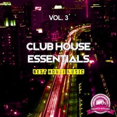 Club House Essentials, Vol. 3 (Best House Music) (2017)