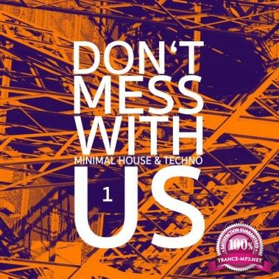 Don't Mess With Us Minimal House & Techno, Vol. 1 (2017)