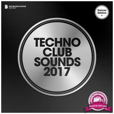 Techno Club Sounds 2017 (Deluxe Version) (2017)