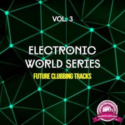 Electronic World Series Vol 3 (Future Clubbing Tracks) (2017)