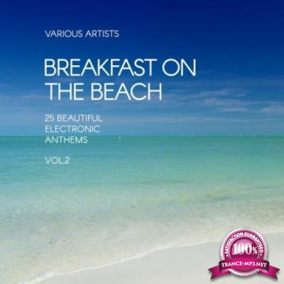 Breakfast On The Beach (25 Beautiful Electronic Anthems) Vol 2 (2017)