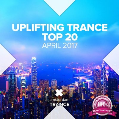 Uplifting Trance Top Twenty: April 2017 (2017)