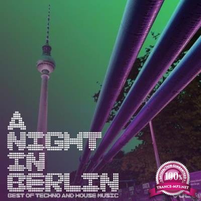 A Night in Berlin, Vol. 3-Best of Techno and House Music (2017)