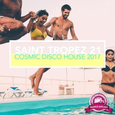 Saint Tropez 21: Cosmic Disco House 2017 (2017)