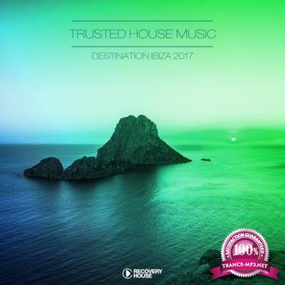 Trusted House Music-Destination Ibiza 2017 (2017)