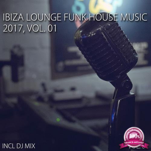 Ibiza Lounge Funk House Music 2017, Vol. 01 (2017)