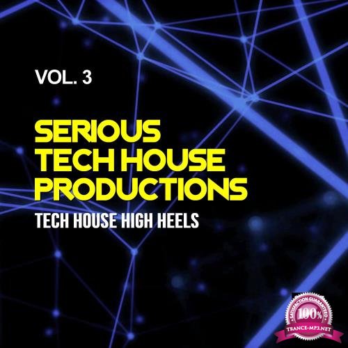 Serious Tech House Productions, Vol. 3 (Tech House High Heels) (2017)
