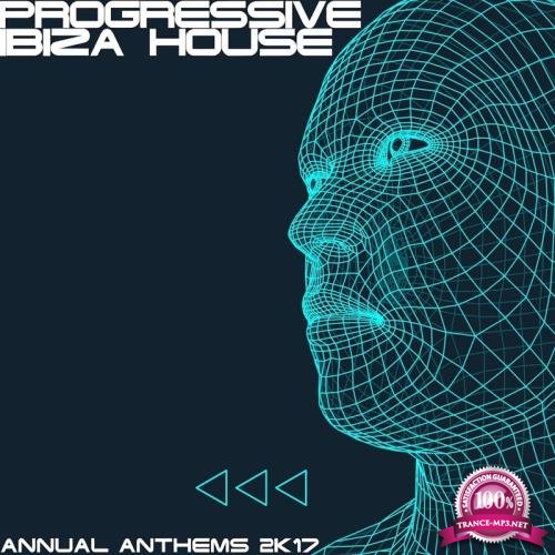 Progressive Ibiza House 2K17 (Annual Anthems) (2017)