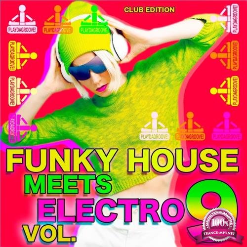 Funky House Meets Electro, Vol. 9 (Club Edition) (2017)