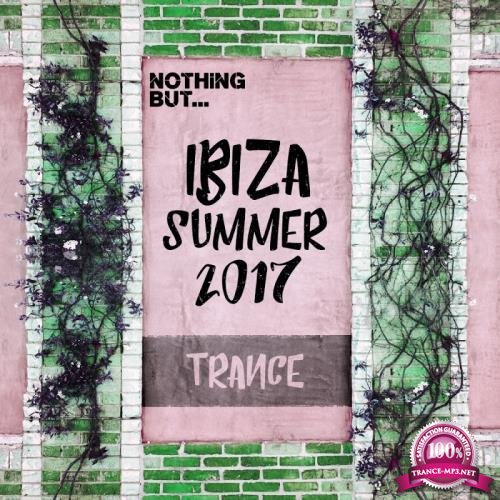 Nothing But... Ibiza Summer 2017 Trance (2017)