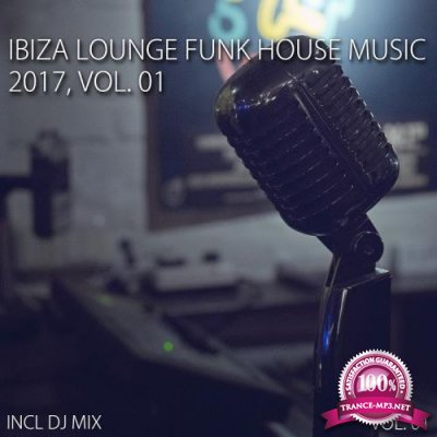 Ibiza Lounge Funk House Music 2017, Vol. 01 (2017)