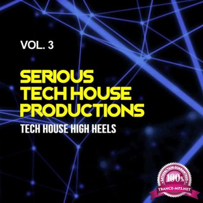 Serious Tech House Productions, Vol. 3 (Tech House High Heels) (2017)