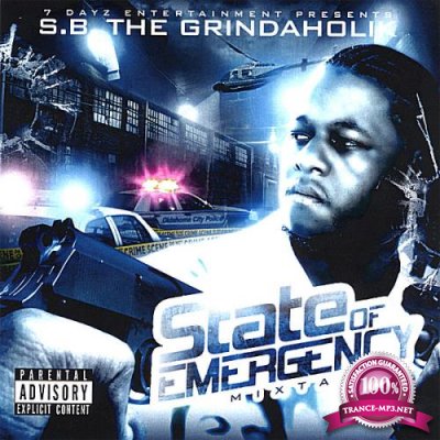 S. B. The Grindaholik - State Of Emergency (2007)