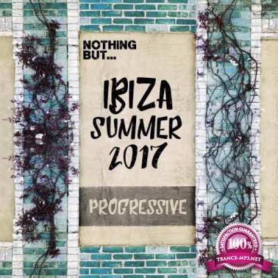 Nothing But... Ibiza Summer 2017 Progressive (2017)