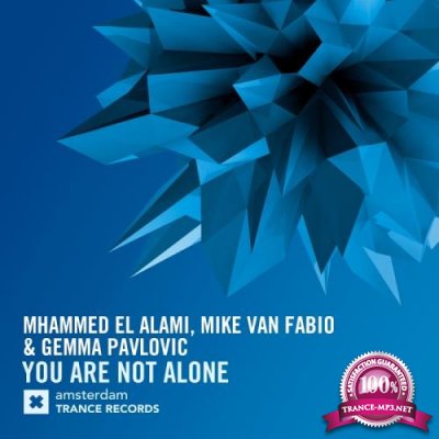 Mhammed El Alami & Mike Van Fabio feat. Gemma Pavlovic - You Are Not Alone (2017)