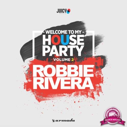 Welcome To My House Party Vol 2 (Selected By Robbie Rivera) (2017)