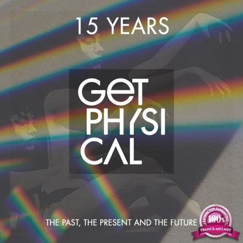 15 Years Get Physical: The Past, The Present & The Future (2017)