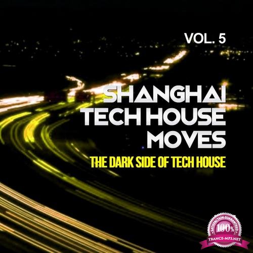 Shanghai Tech House Moves, Vol. 5 (The Dark Side Of Tech House) (2017)