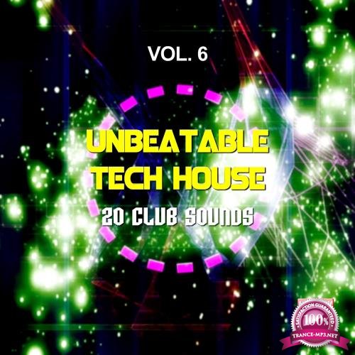 Unbeatable Tech House, Vol. 6 (20 Club Sounds) (2017)