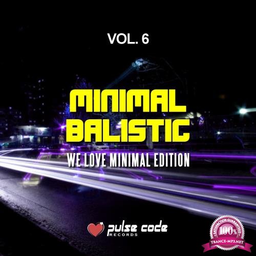 Minimal Balistic, Vol. 6 (We Love Minimal Edition) (2017)