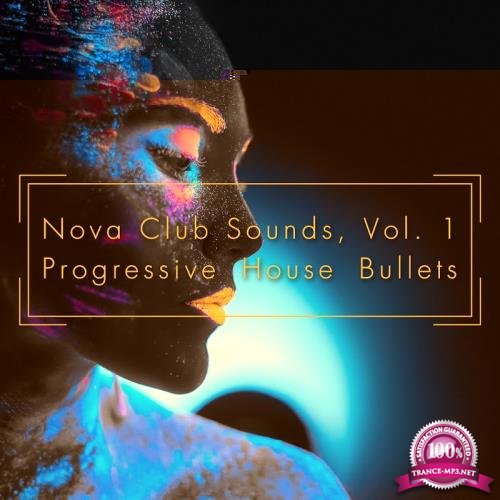 Nova Club Sounds, Vol. 1 - Progressive House Bullets (2017)