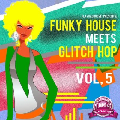 Funky House Meets Glitch Hop, Vol. 5 (2017)