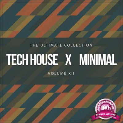 Tech House X Minimal Vol. XII (The Ultimate Collection) (2017)