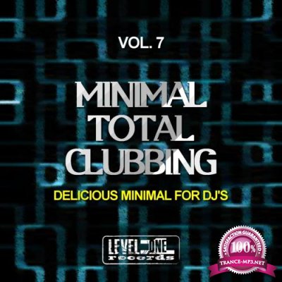 Minimal Total Clubbing, Vol. 7 (Delicious Minimal For DJ's) (2017)