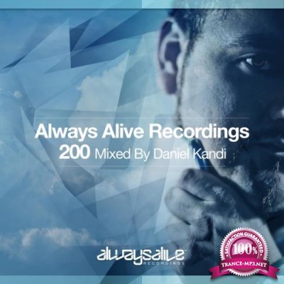 Always Alive Recordings 200 (Mixed By Daniel Kandi) (2017)