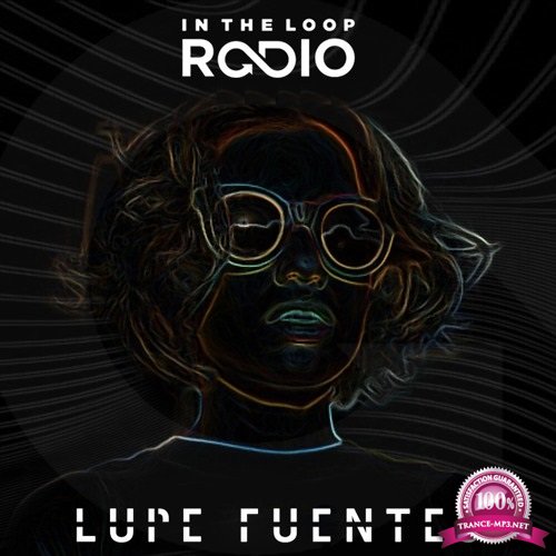 Lupe Fuentes - In The Loop Radio 069 (2017-07-06)