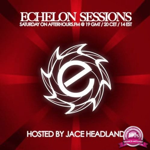 Jace Headland - Echelon Sessions 072 (2017-07-08)